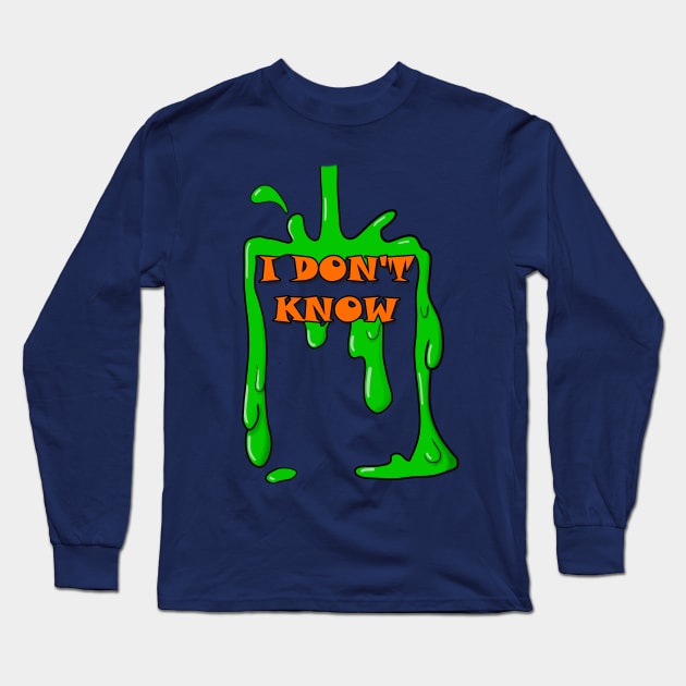 I Don't Know Nick Slime Long Sleeve T-Shirt by Smagnaferous